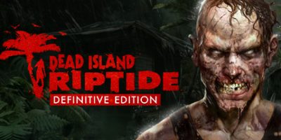 死亡岛：激流 Dead Island: Riptide Definitive Edition
