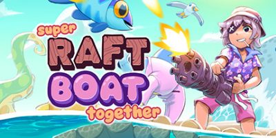 超级木筏|官方中文|支持手柄|Super Raft Boat Together